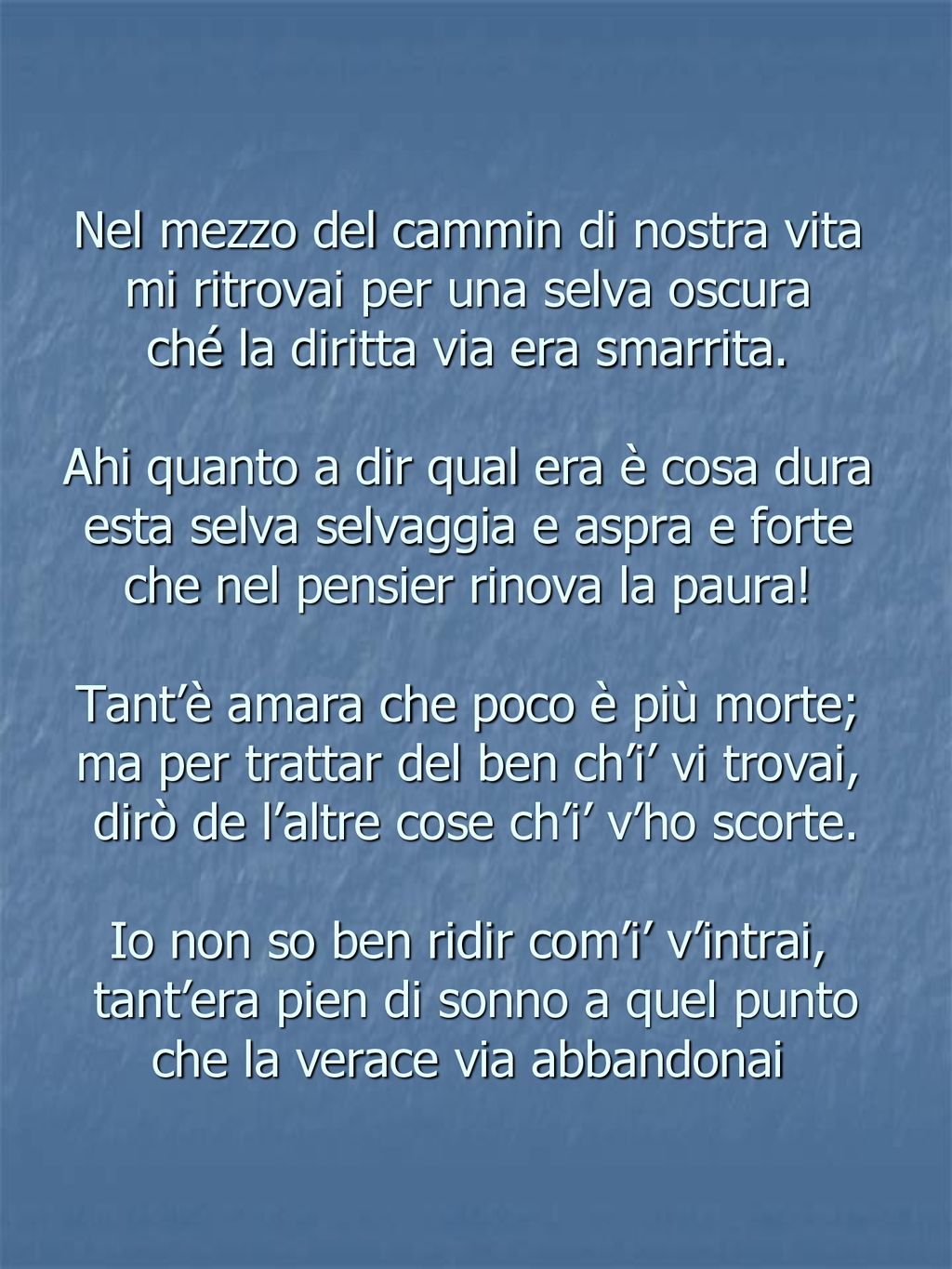 Nel mezzo del cammin di nostra vita mi ritrovai per una selva